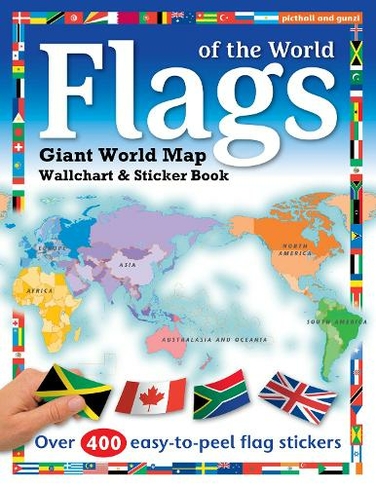 Flags Of The World World Map Wallchart Poster And Sticker Book Need To Know Sticker Books By Chez Picthall Whsmith