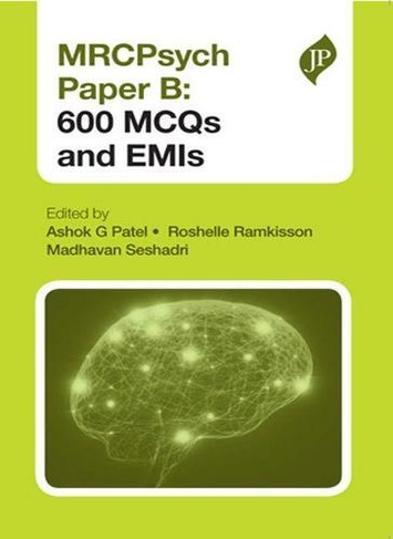 MRCPsych Paper B: 600 MCQs And EMIs By Ashok G Patel | WHSmith