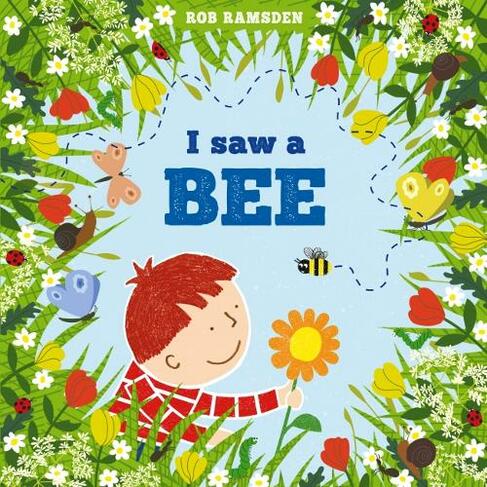 I saw a bee: (In the Garden) by Rob Ramsden | WHSmith