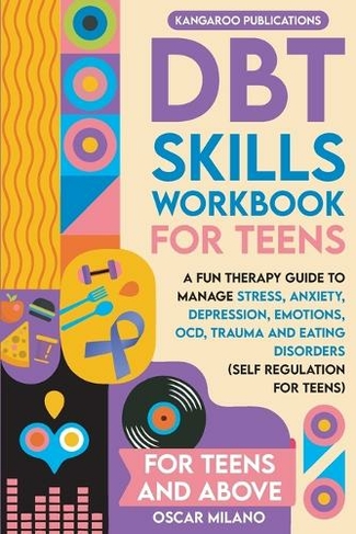 DBT Skills Workbook for Teens: A Fun Therapy Guide to Manage Stress ...