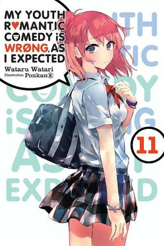 My Youth Romantic Comedy Is Wrong As I Expected Vol 11 Light Novel By Wataru Watari Whsmith