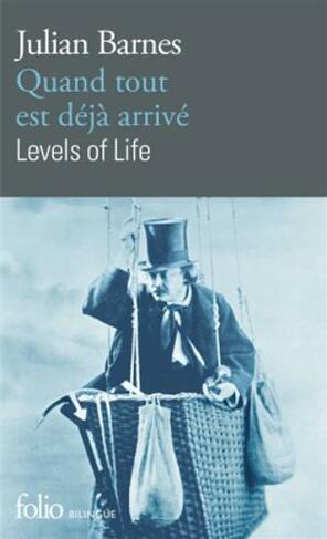 Quand Tout Est Deja Arrive Levels Of Life By Julian Barnes Whsmith