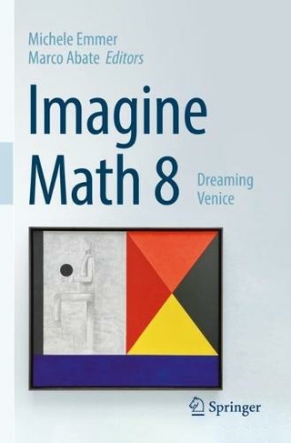 Imagine Math 8 Dreaming Venice 1st ed. 2022 by Michele Emmer