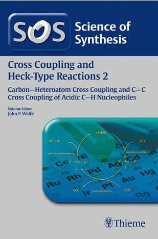 Science Of Synthesis Cross Coupling And Heck Type Reactions Vol 2 C C Cross Coupling Of Acidic C H Nucleophiles 1 Auflage By Mats Larhed Whsmith