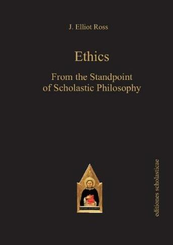 Ethics: From The Standpoint Of Scholastic Philosophy (scholastic 