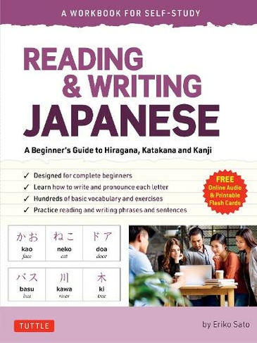 Reading Writing Japanese A Workbook For Self Study A Beginner S Guide To Hiragana Katakana And Kanji Free Online Audio And Printable Flash Cards By Eriko Sato Whsmith