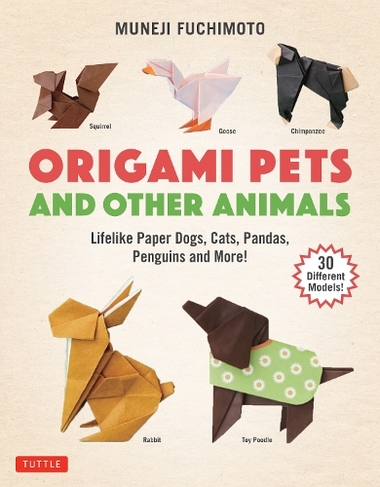 Origami Pets and Other Animals: Lifelike Paper Dogs, Cats, Pandas ...