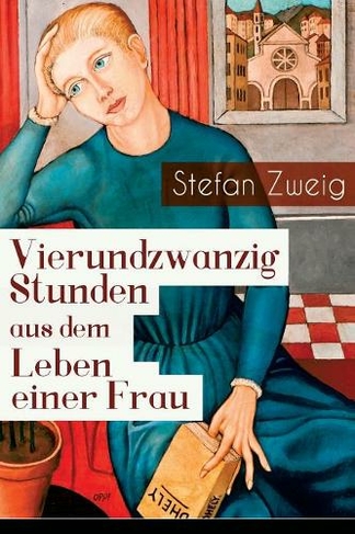 Vierundzwanzig Stunden Aus Dem Leben Einer Frau By Stefan Zweig Whsmith