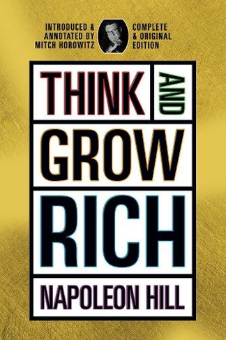 Think and Grow Rich: Complete and Original Signature Edition by Napoleon  Hill