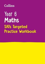 Year 6 Maths KS2 SATs Targeted Practice Workbook: For the 2022 Tests ...